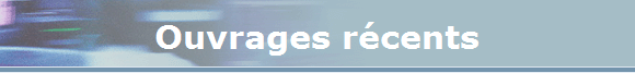 Ouvrages récents Ouvrages récents